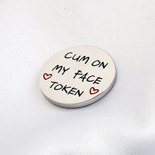 Load image into Gallery viewer, Valentines Day Token Sex Game Gift Mature Sex Token Gift for Husband Boyfriend (Cum on my face K)
