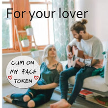 Load image into Gallery viewer, Valentines Day Token Sex Game Gift Mature Sex Token Gift for Husband Boyfriend (Cum on my face K)
